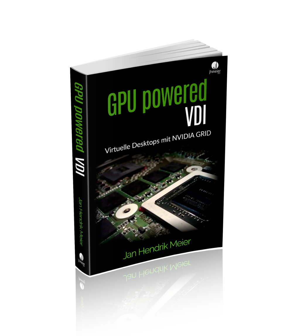 GPU Powered VDI – Virtual Desktops with NVIDIA GRID | Jan Hendriks Blog